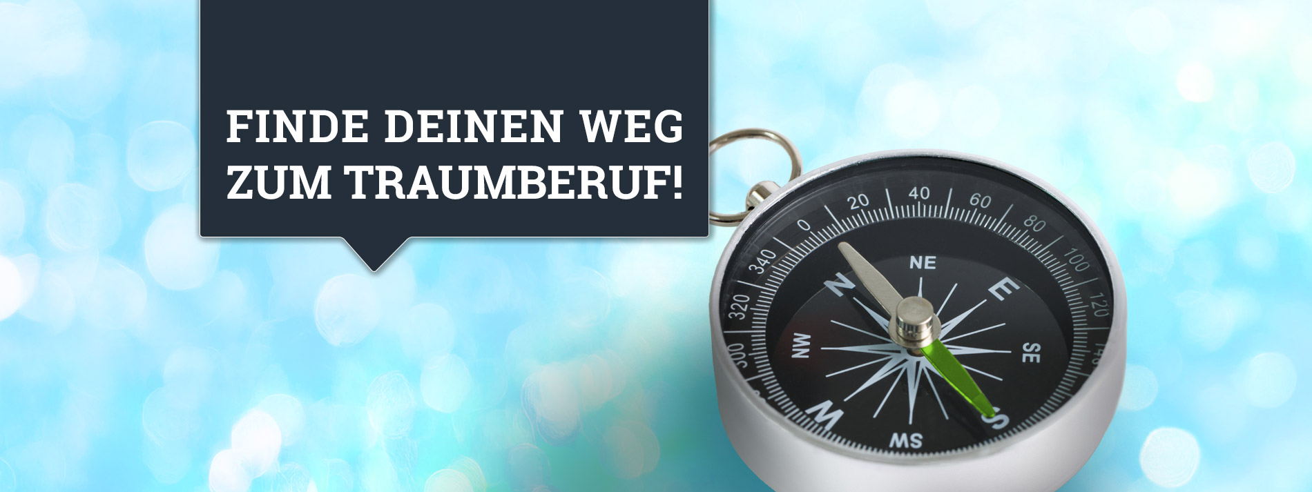 Ein Kompass liegt auf einem hellblauen Untergrund. Text Finde Deinen Weg zum Traumberuf